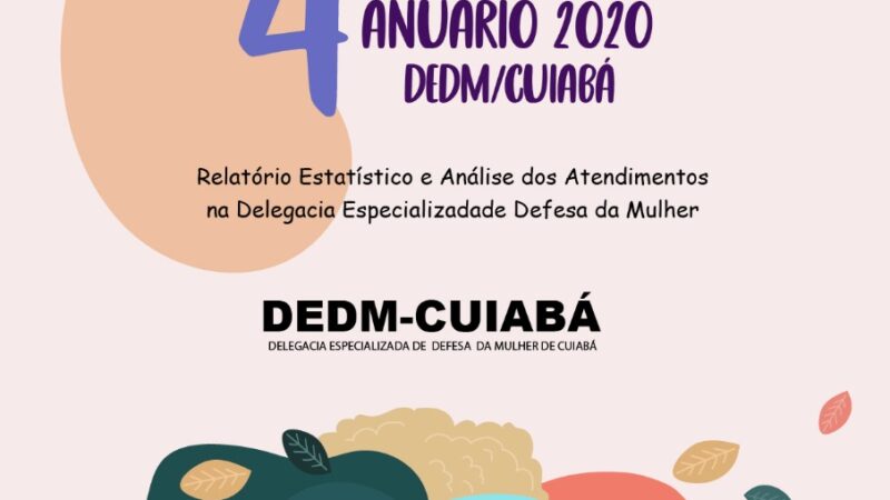 Polícia Civil divulga mais uma edição do Anuário Estatístico da Delegacia da Mulher de Cuiabá
