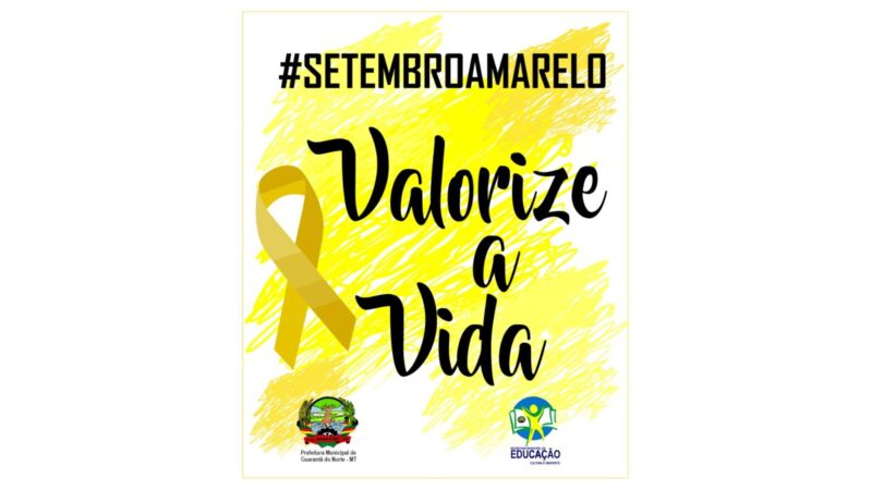 SETEMBRO AMARELO: PREFEITURA DE GUARANTÃ DO NORTE, VAI DESENVOLVER AÇÕES FOCADAS NA SAÚDE MENTAL COM PALESTRAS NAS ESCOLAS DO MUNICÍPIO