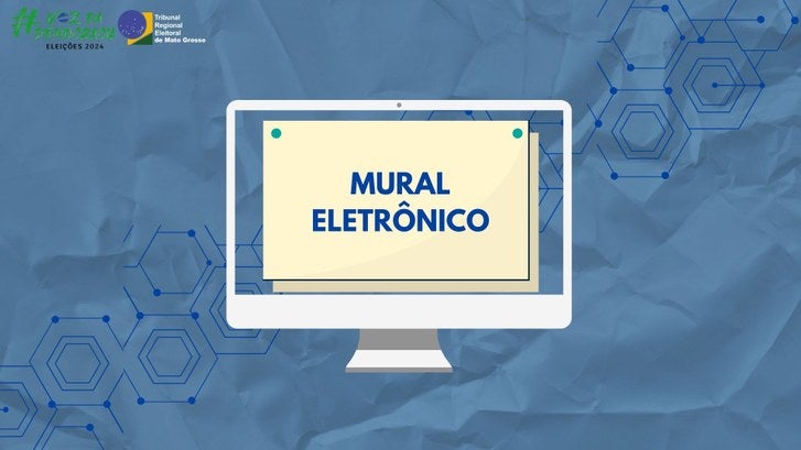 Intimações relacionadas às Eleições Municipais são feitas pelo Mural Eletrônico
