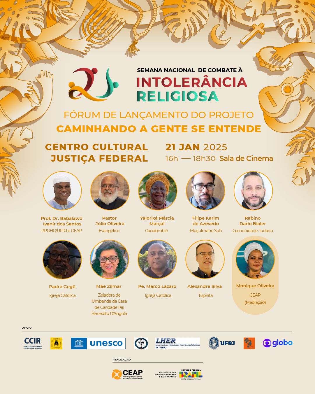 Semana Nacional de Combate à Intolerância Religiosa Dias 21 e 22 de janeiro Mesa de debates no CCJF Entrada Franca Com lideranças religiosas e acadêmicos