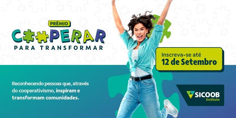 Sicoob está com inscrições abertas para o Prêmio Cooperar para Transformar 2025