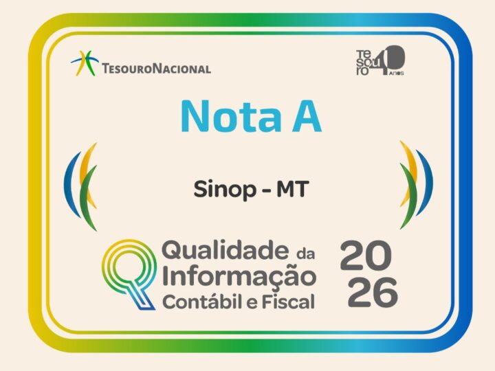 Pelo terceiro ano consecutivo, Sinop conquista Selo A do Tesouro Nacional e consolida excelência na gestão pública