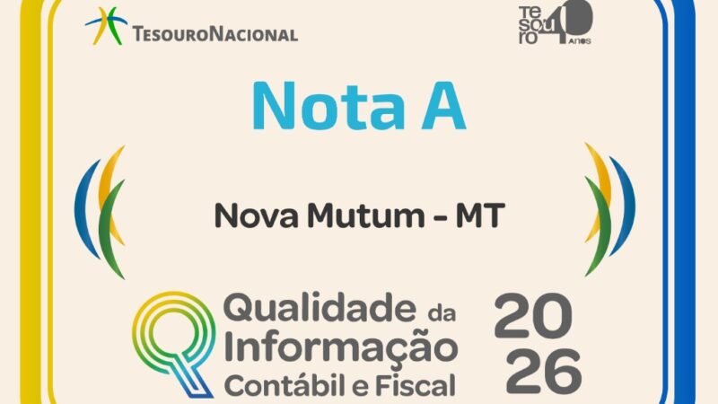 Nova Mutum conquista Selo A do Tesouro Nacional e se destaca nacionalmente pela excelência da gestão fiscal
