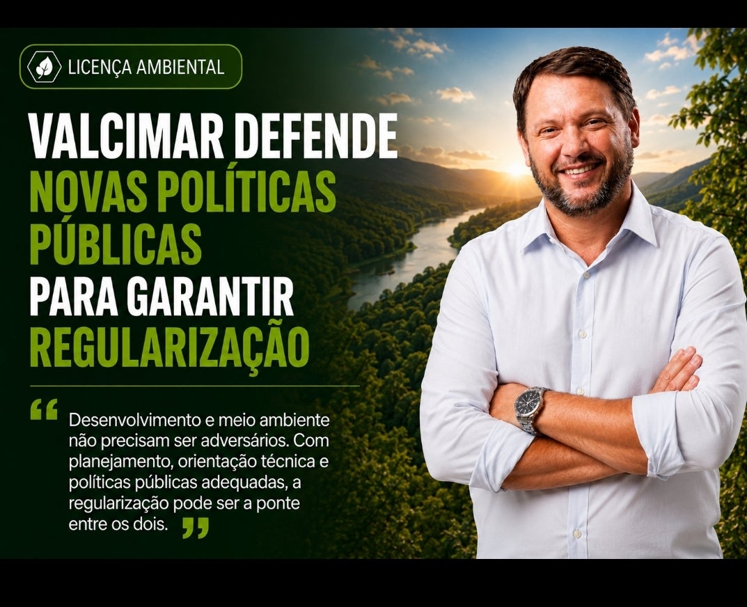 Licença ambiental: Valcimar Fuzinato defende novas políticas públicas para garantir regularização